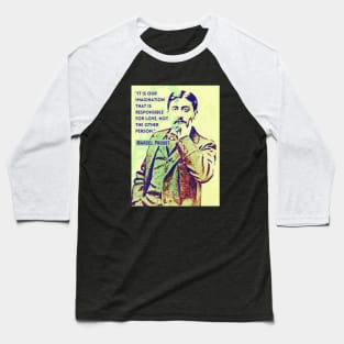 Marcel Proust portrait and quote: It is our imagination that is responsible for love... Baseball T-Shirt